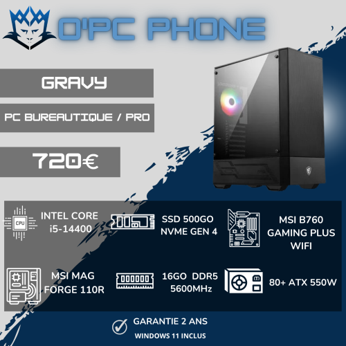 PC BUREAUTIQUE - PRO GRAVY | Intel i5-14400 - 16 Go DDR5 - SSD 512 Go - Wi-Fi 6E - Bluetooth. Usage pour particuliers & professionnel.