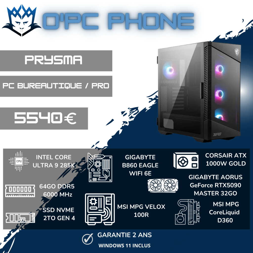 PC BUREAUTIQUE - PRO PRYSMA | INTEL CORE ULTRA 9 285K - 64 Go DDR5 - SSD 2 To - RTX 5090 32G - Wi-Fi 7 - Bluetooth. Usage pour particuliers & professionnel.