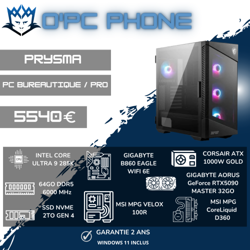 PC BUREAUTIQUE - PRO PRYSMA | INTEL CORE ULTRA 9 285K - 64 Go DDR5 - SSD 2 To - RTX 5090 32G - Wi-Fi 7 - Bluetooth. Usage pour particuliers & professionnel.